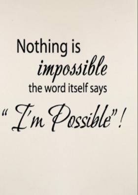 Nothing Is Impossible