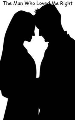 The Man Who Loved Me Right