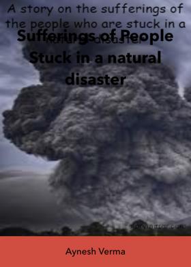 Sufferings of People Stuck in a natural disaster