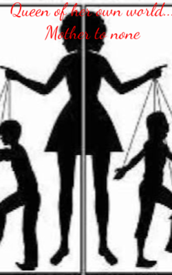 Queen Of Her Own World... Mother To None