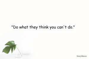 "Do what they...