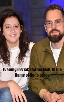 Evening in ViaCatarina Mall, In the Name of Nuno Lopes