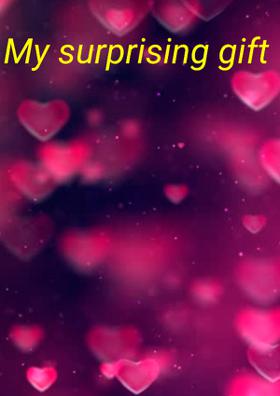 My Surprising Gift