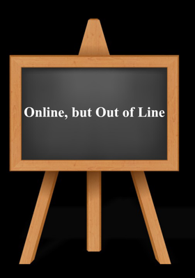 Online, but Out of Line