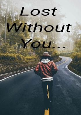 Lost Without You...