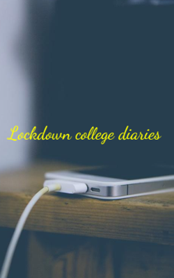 Lockdown College Diaries