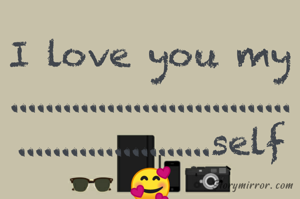 I love you my......................................................self🥰