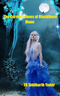 The Cursed Echoes of Blackthorn Mano by Siddharth yadav