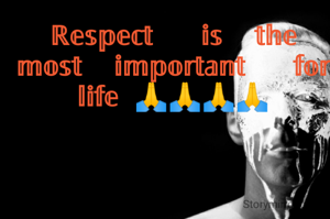 ℝ𝕖𝕤𝕡𝕖𝕔𝕥   𝕚𝕤  𝕥𝕙𝕖 𝕞𝕠𝕤𝕥  𝕚𝕞𝕡𝕠𝕣𝕥𝕒𝕟𝕥   𝕗𝕠𝕣  𝕝𝕚𝕗𝕖 🙏🙏🙏🙏