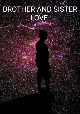 BROTHER AND SISTER LOVE