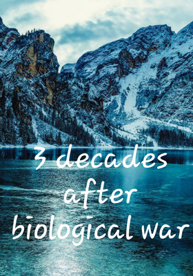 3 Decades After Biological War