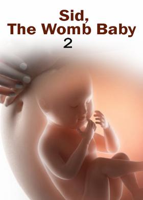 Sid, The Womb Baby- 2