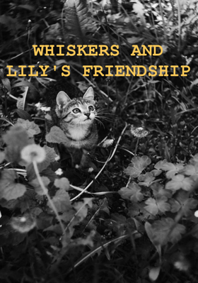 WHISKERS AND LILY'S FRIENDSHIP