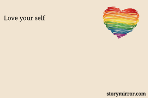 Love your self