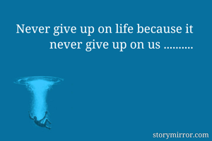 Never give up on...