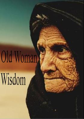 Old Woman Wisdom