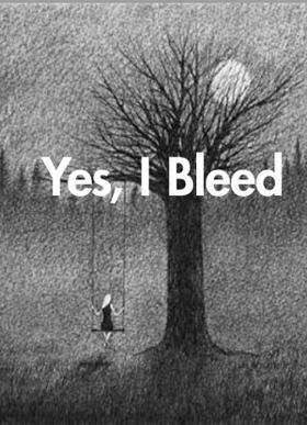 Yes, I Bleed