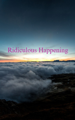 Ridiculous Happening