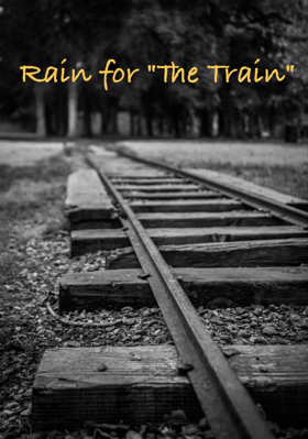 Rain For "The Train"