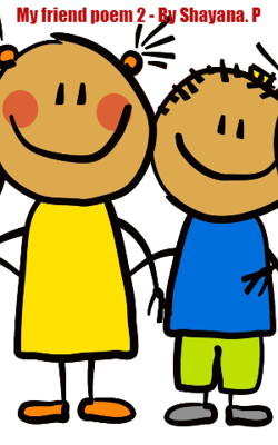 My Friend Poem 2 - By Shayana. P