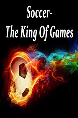 Soccer - The King Of Games