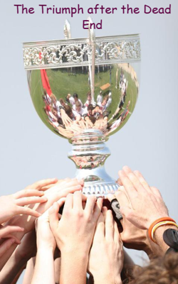 The Triumph After the Dead End