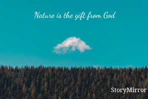 Nature is the gift from God