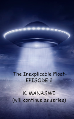 The Inexplicable Float- EPISODE 2