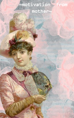   ~motivation  from  mother~