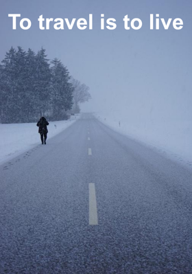 To travel is to live