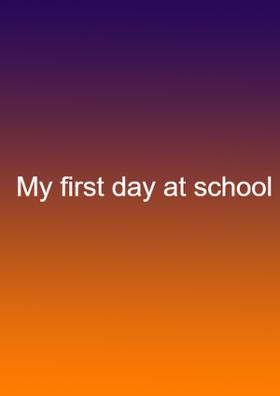 My First Day At School