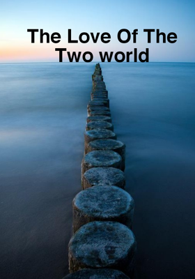 The Love Of The Two Worlds