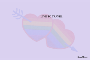 LIVE TO TRAVEL