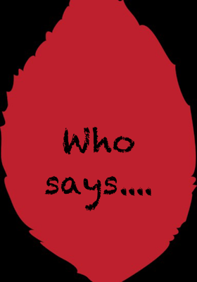 Who Says....