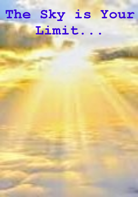 The Sky is Your Limit...