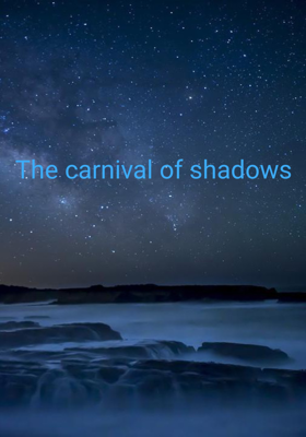 The carnival of shadows