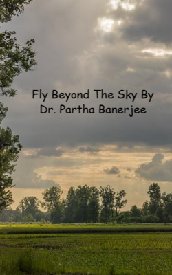Fly Beyond The Sky By Dr. Partha Banerjee