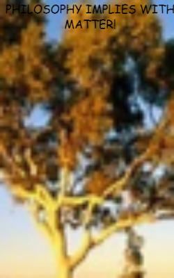 Philosophy Implies With Matter!