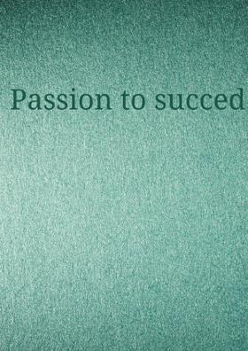 Passion To Succeed