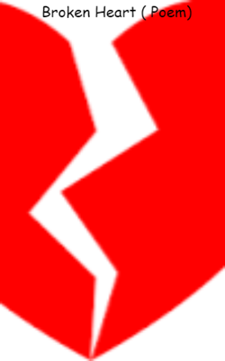 Broken Heart ( Poem)