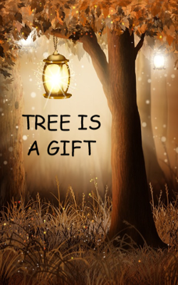 TREE IS A GIFT