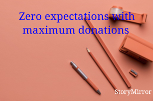 Zero expectations with maximum donations 