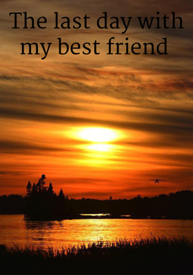 The Last Day With My Best Friend