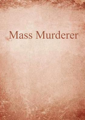 Mass Murderer