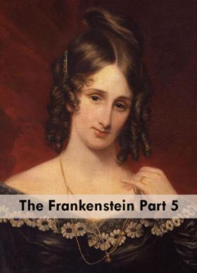 The Frankenstein Part 5