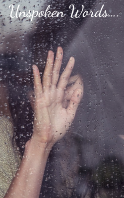 Unspoken Words…