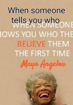 When someone tells you who