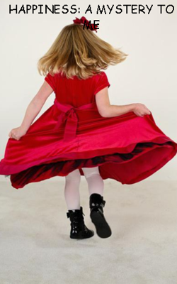 Happiness: A Mystery To Me