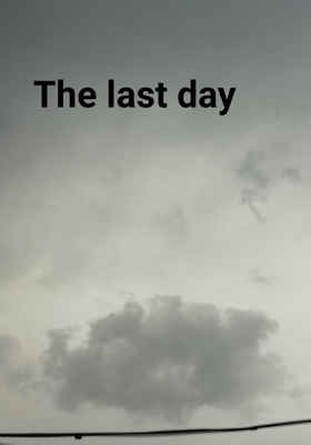 The last day