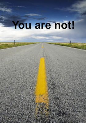 You Are Not!